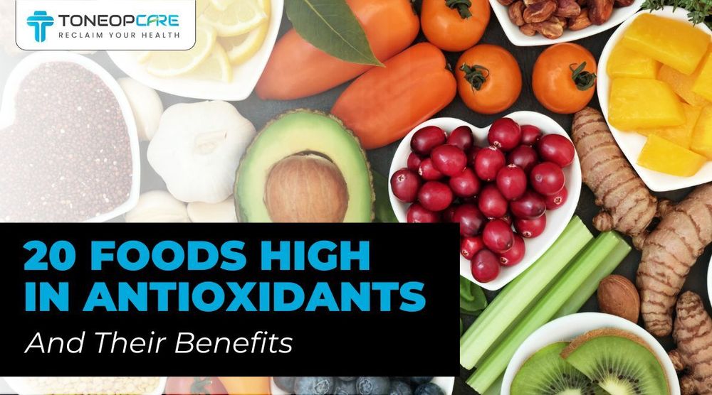 20 Foods High In Antioxidants And Their Benefits | ToneOp Care