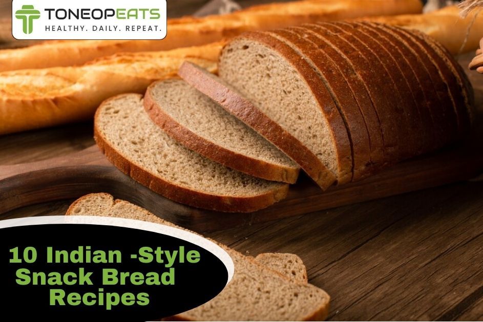 10 Indian-Style Snack Bread Recipes To Healthily Satisfy Your Cravings!