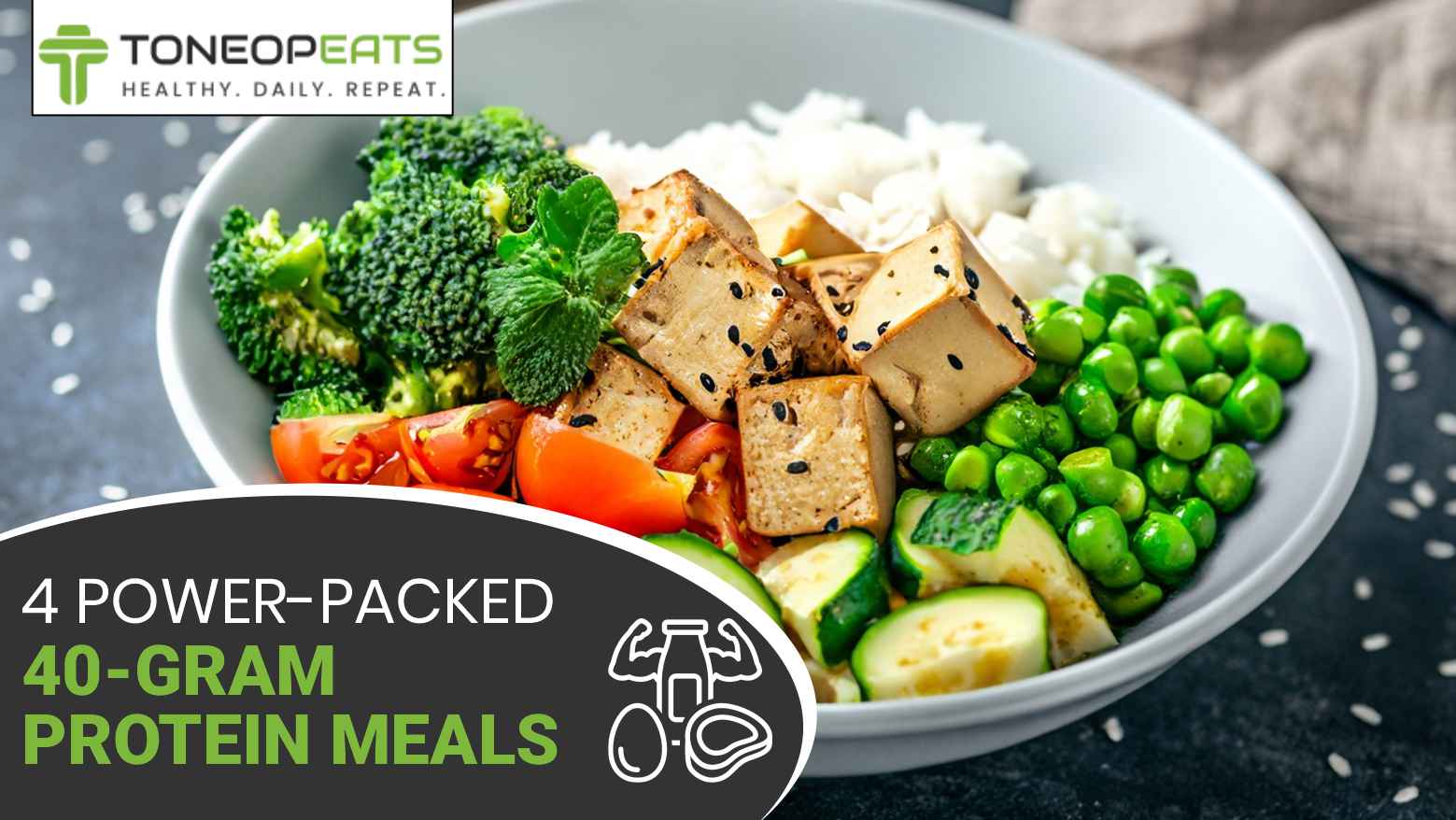 Indulge In These 4 Power-Packed 40-gram Protein Meals And Savvy Tips for Perfect Protein Balance!