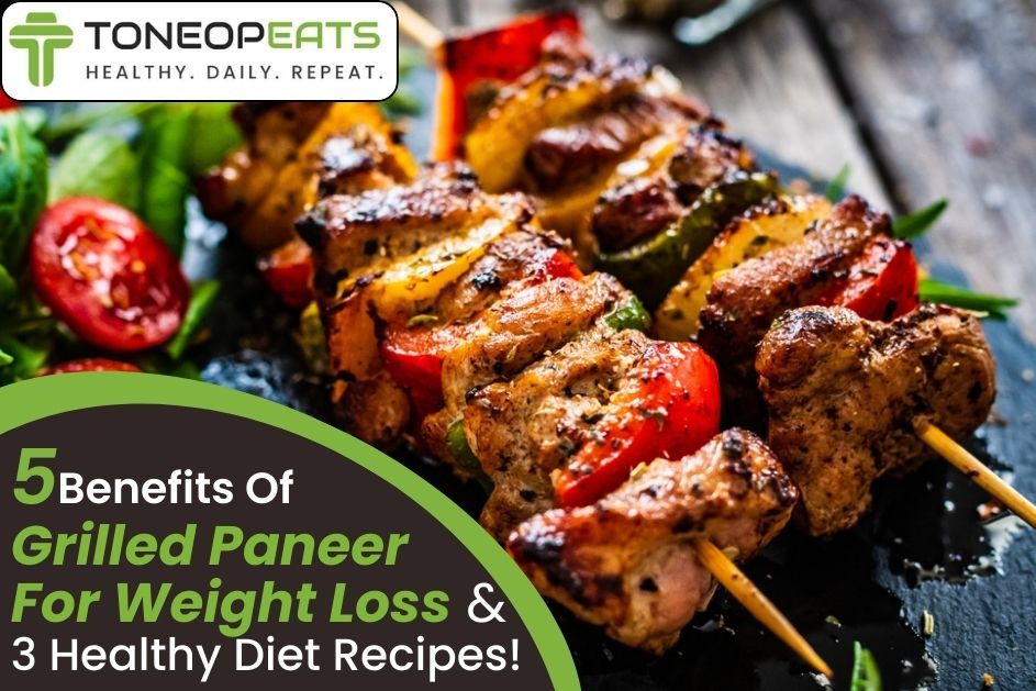 5 Benefits Of Grilled Paneer For Weight Loss And 3 Healthy Diet Recipes!