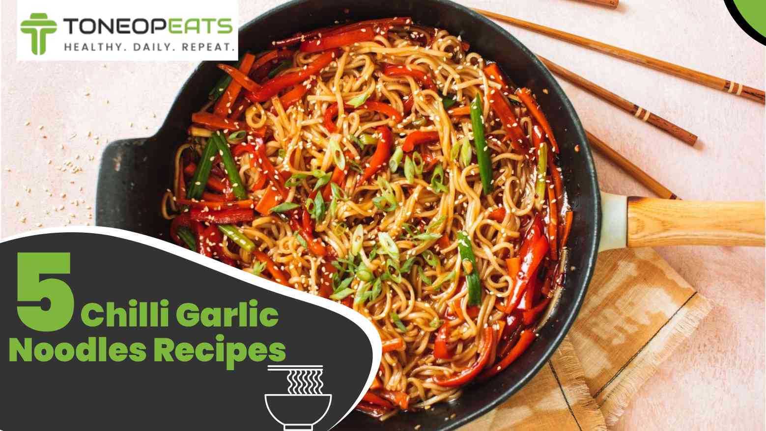 5 Chilli Garlic Noodles Recipes And Ingredients To Make Them Healthy And Tasty!