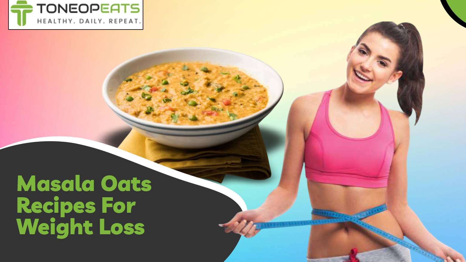 5 Nutritious Masala Oats Recipes For Weight Loss & Tips To Include It In Diet!