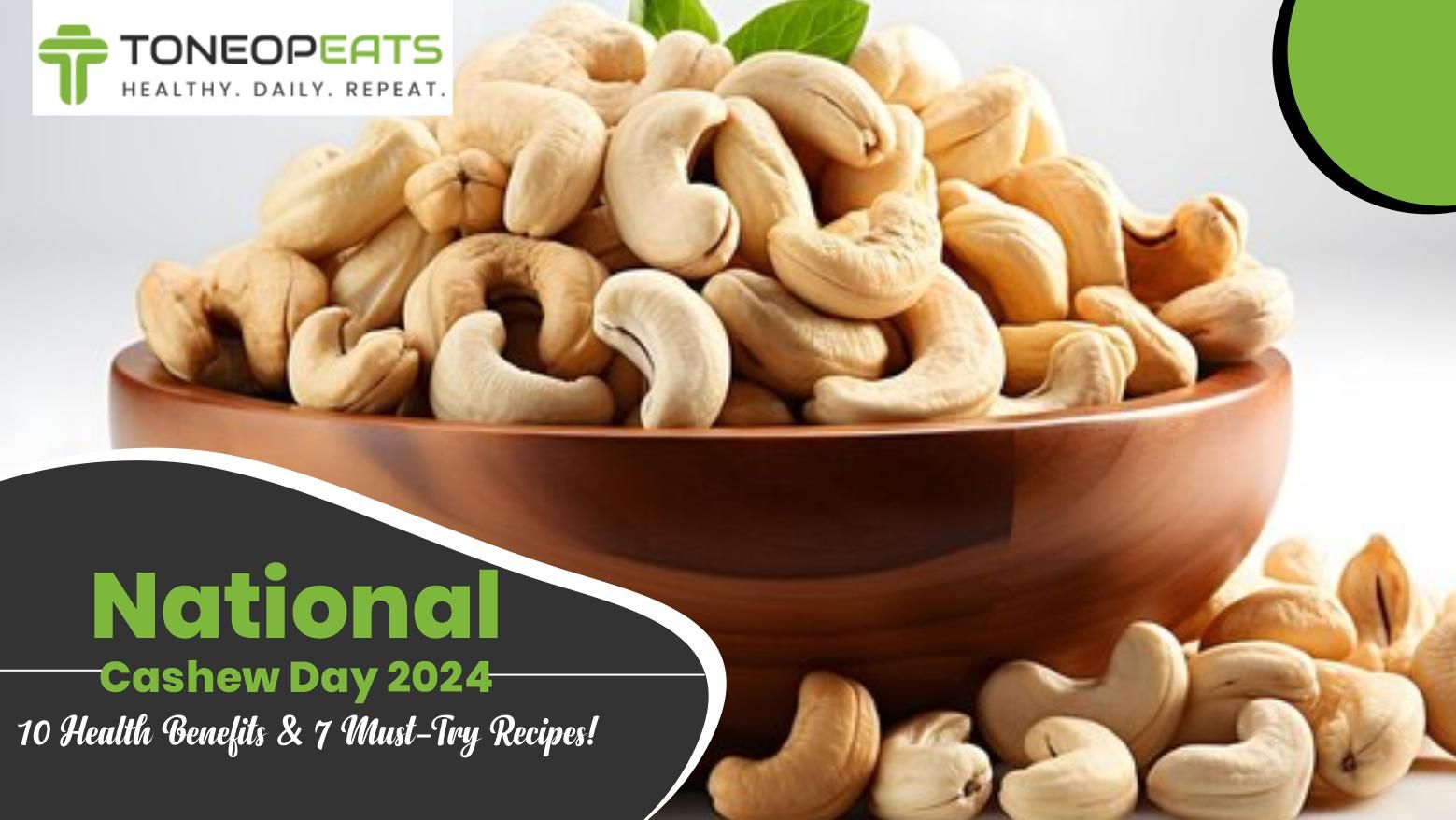 National Cashew Day 2024: Significance, 10 Cashew Health Benefits & 7 Recipes To Try!