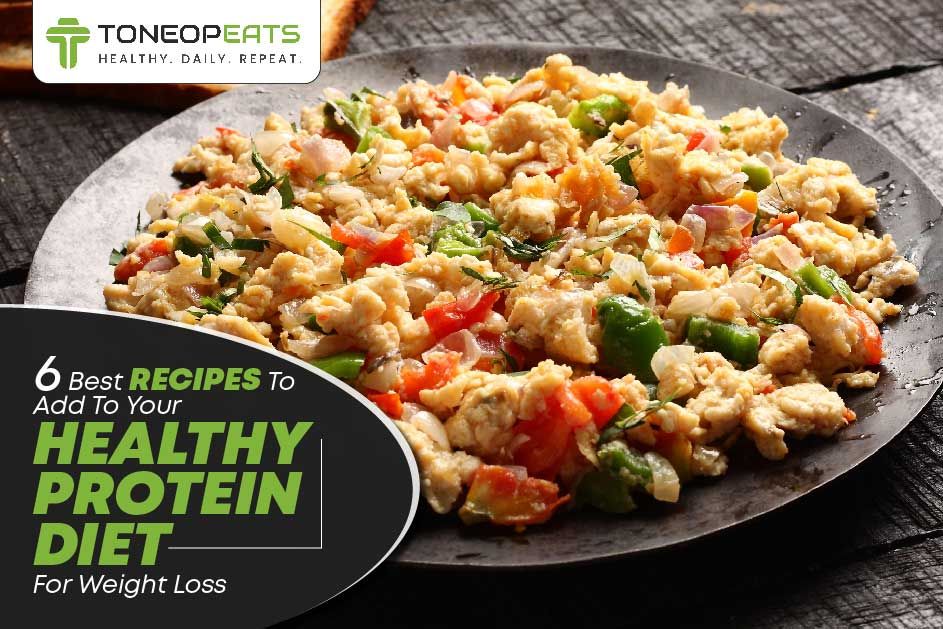 6 Best Recipes To Add To Your Healthy Protein Diet For Weight Loss
