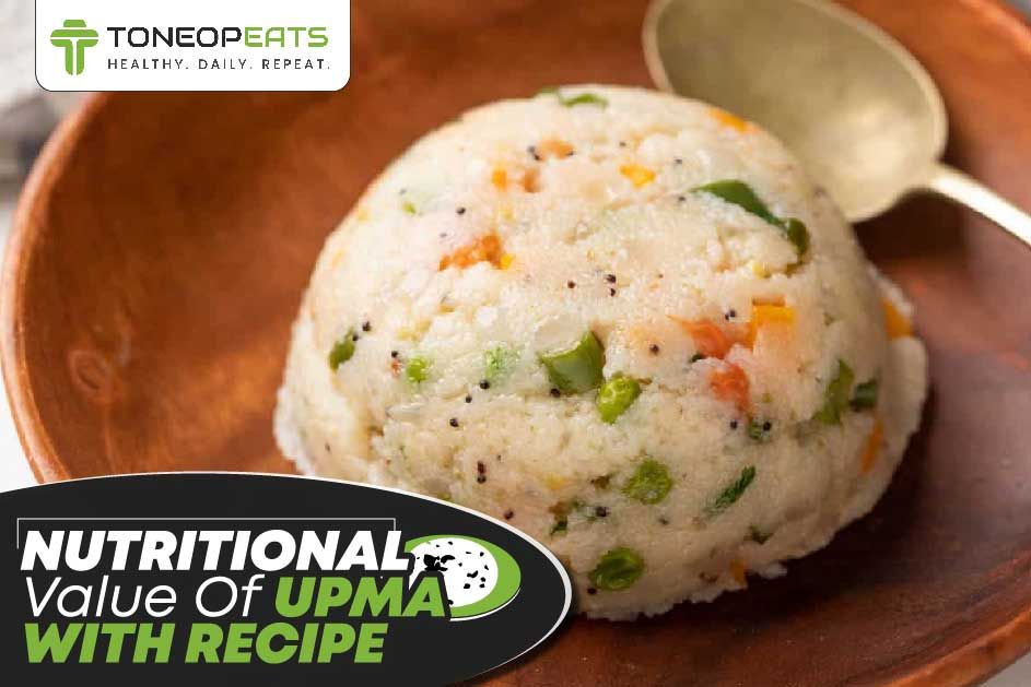 Nutritional Value Of Upma Per 100g With Recipe To Get Maximum Benefits!