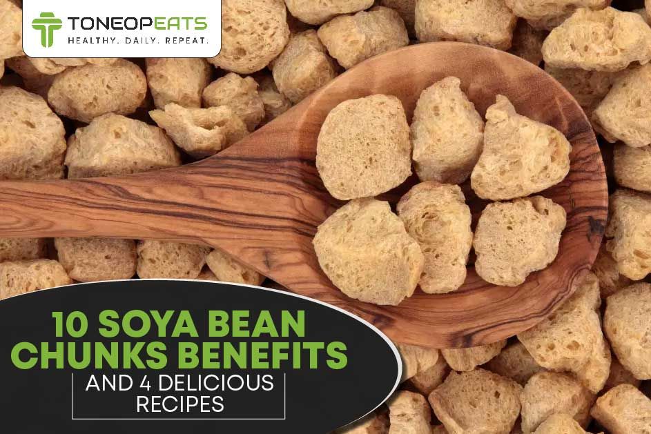 10 Soya Bean Chunks Benefits For A Healthier You And 4 Delicious Recipes To Enjoy