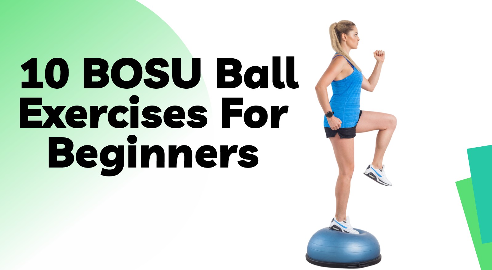 10 BOSU Ball Exercises For Beginners: The Key To Strength, Stability & Balance