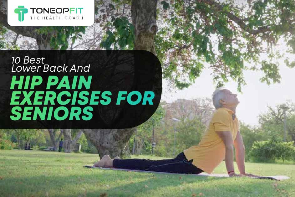 10 Best Lower Back And Hip Pain Exercises For Seniors