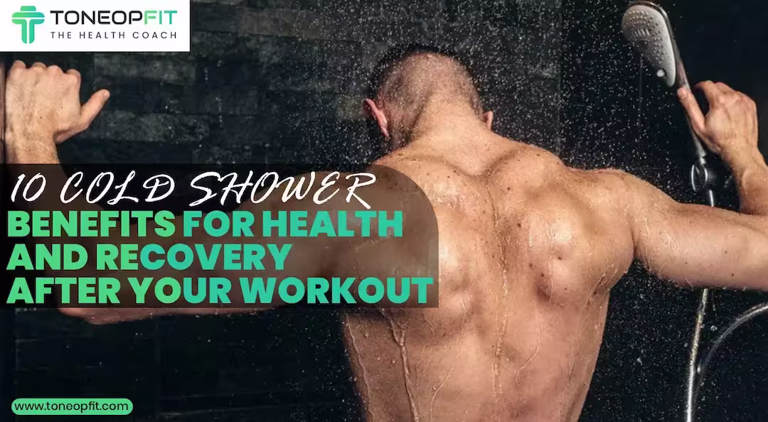 Chill Out! 10 Cold Shower Benefits for Health and Recovery After Your Workout