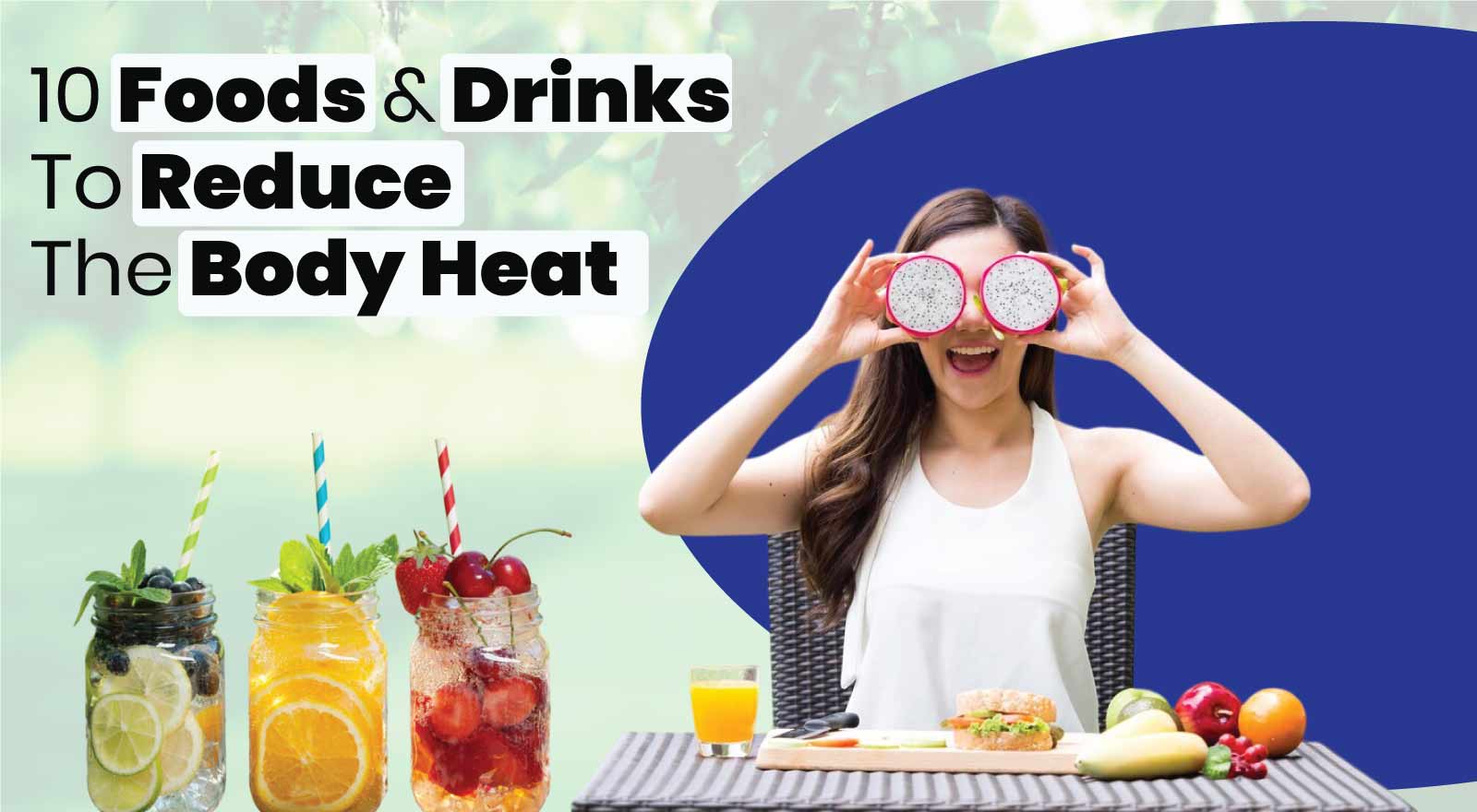 What To Eat In Summer To Keep Your Body Cool? 10 Foods & Drinks To Reduce The Heat!