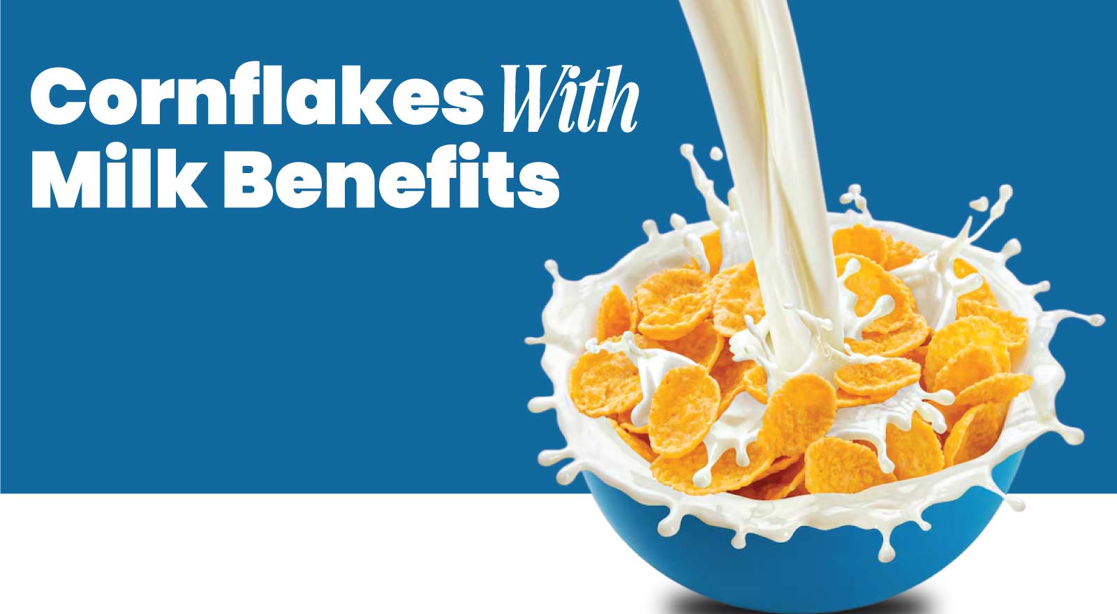 10 Unexpected Cornflakes With Milk Benefits That’ll Make You Question Why You Ever Ate Anything Else!
