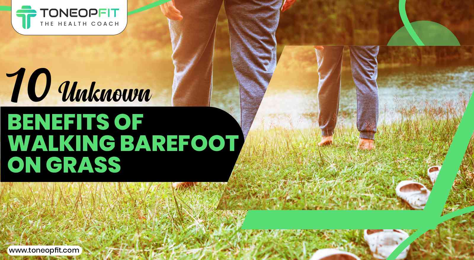 Feel The Nature: 10 Unknown Benefits Of Walking Barefoot On Grass