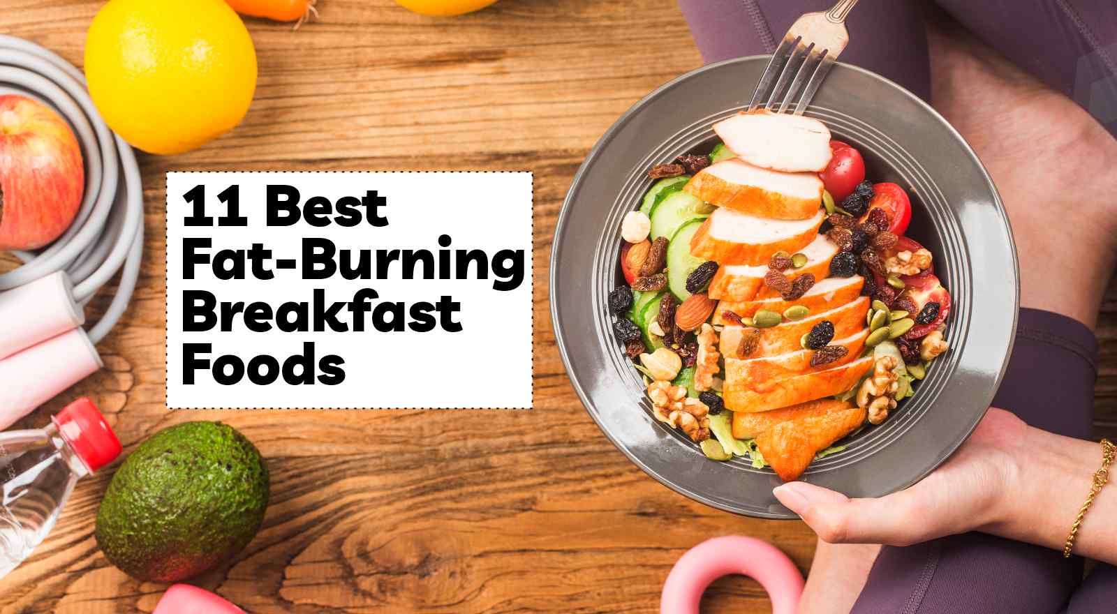 11 Best Fat-Burning Breakfast Foods You Need to Try for a Leaner, Healthier You