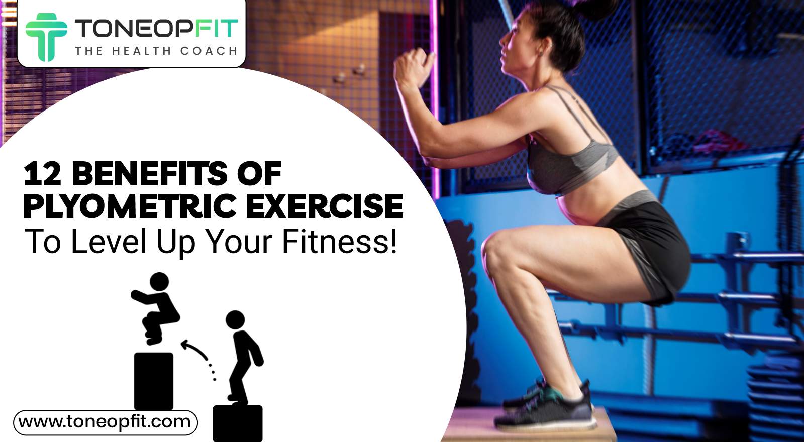 12 Benefits Of Plyometric Exercise To Level Up Your Fitness!