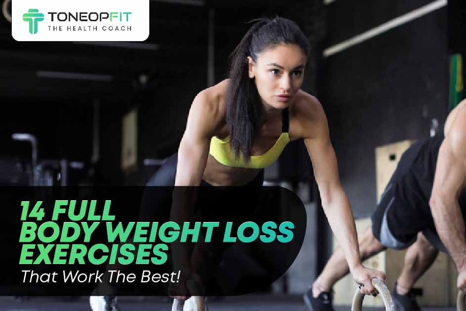 14 Full Body Weight Loss Exercises That Work The Best!