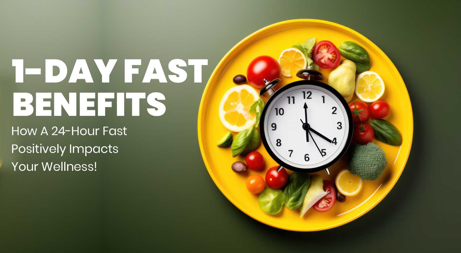 1-Day Fast Benefits: How A 24-Hour Fast Positively Impacts Your Wellness!