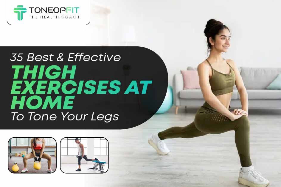 35 Best & Effective Thigh Exercises At Home To Tone Your Legs 