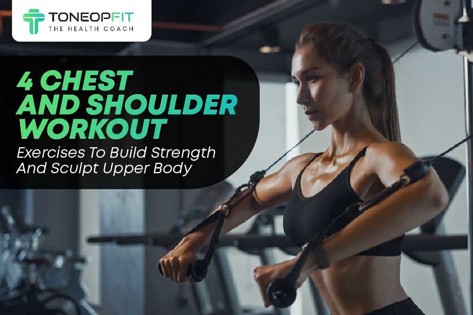 4 Chest And Shoulder Workout Exercises To Build Strength And Sculpt Upper Body