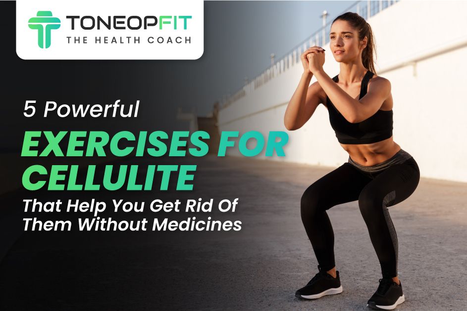 5 Powerful Exercises For Cellulite That Help You Get Rid Of Them Without Medicines