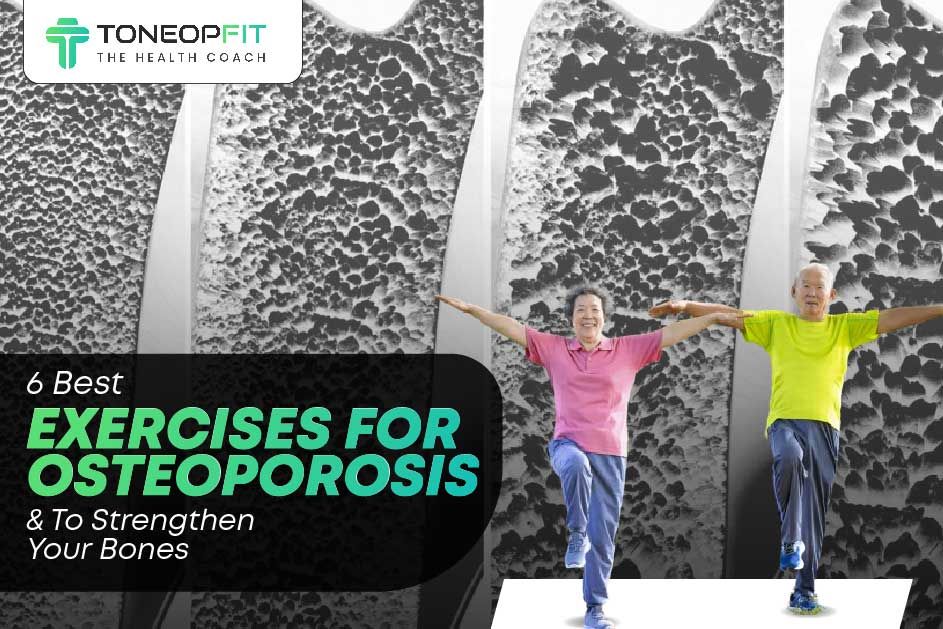 6 Best Exercises For Osteoporosis And To Strengthen Your Bones 