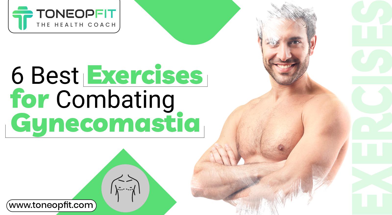 6 Effective Exercises For Gynecomastia To Naturally Tighten Your Chest