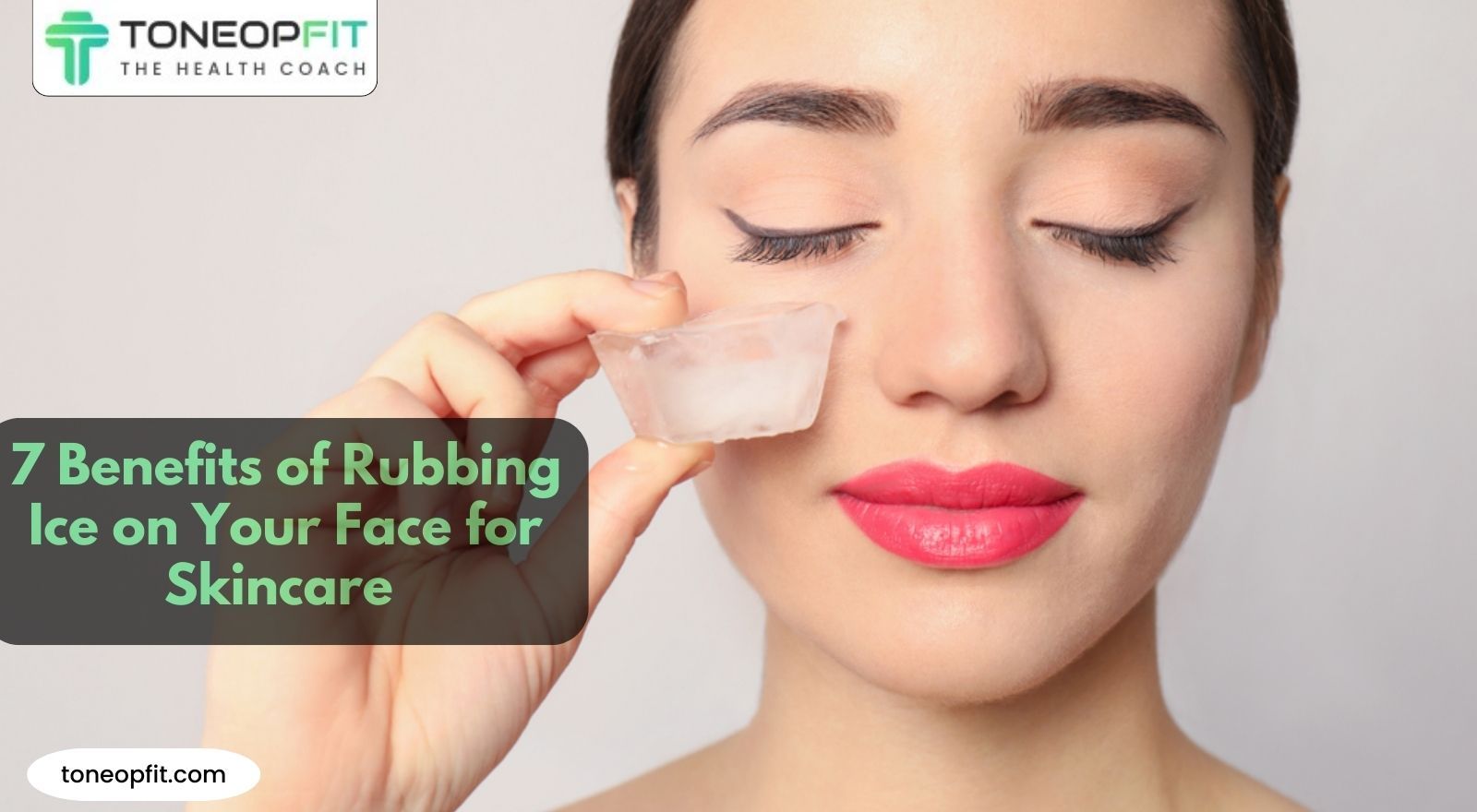 7 Benefits of Rubbing Ice on Your Face for Skincare That’s Cooler Than Ever!