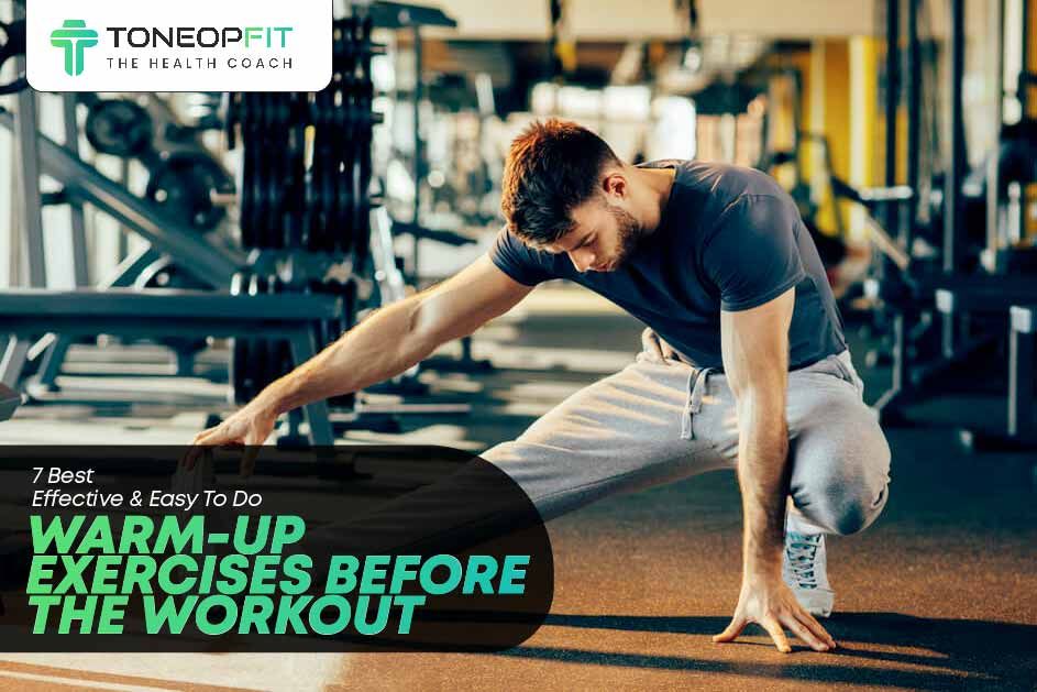 7 Best Effective And Easy To Do Warm-Up Exercises Before The Workout