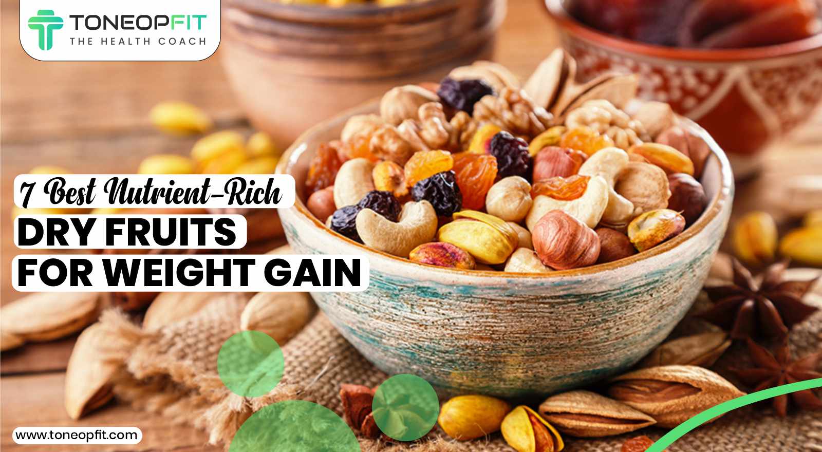7 Best Nutrient-Rich Dry Fruits For Weight Gain & How To Add Them To Your Diet