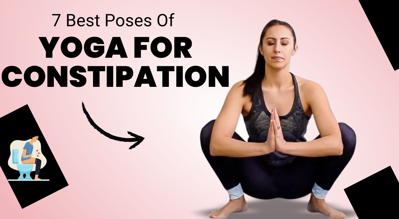 7 Best Poses Of Yoga For Constipation And Within 30-Minutes Relief Tips!