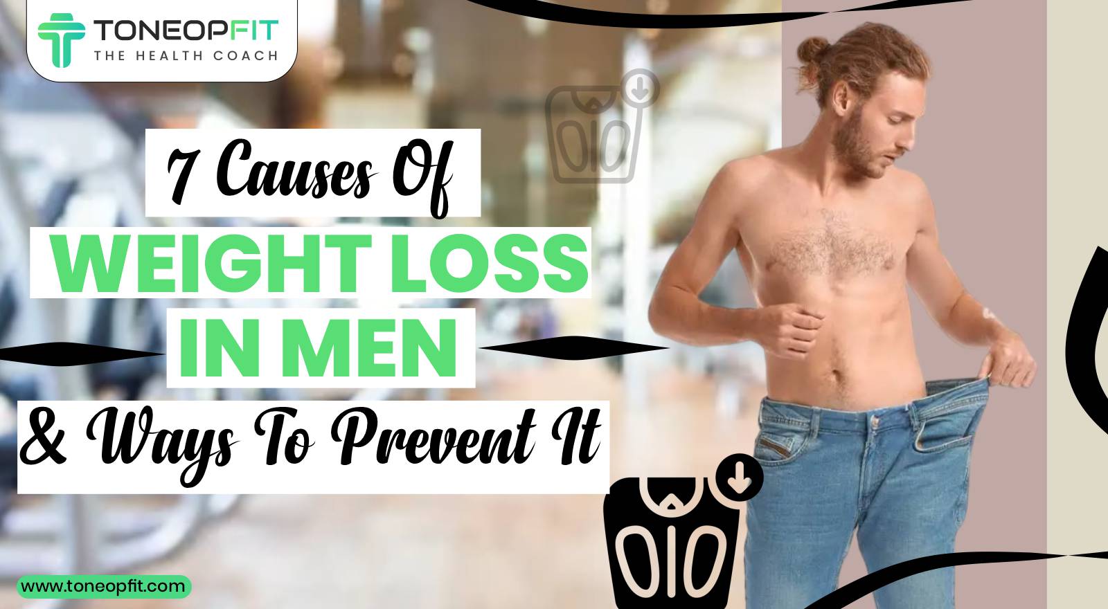 7 Causes Of Weight Loss In Men And Ways To Prevent It