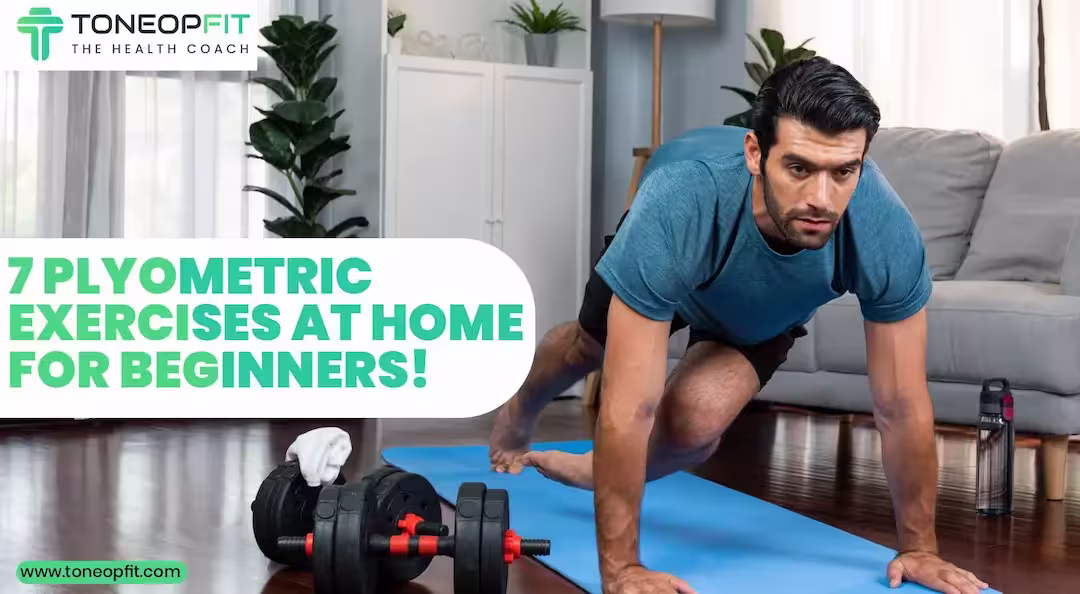 If You Are Looking For a Challenge, Try These 7 Plyometric Exercises At Home For Beginners!