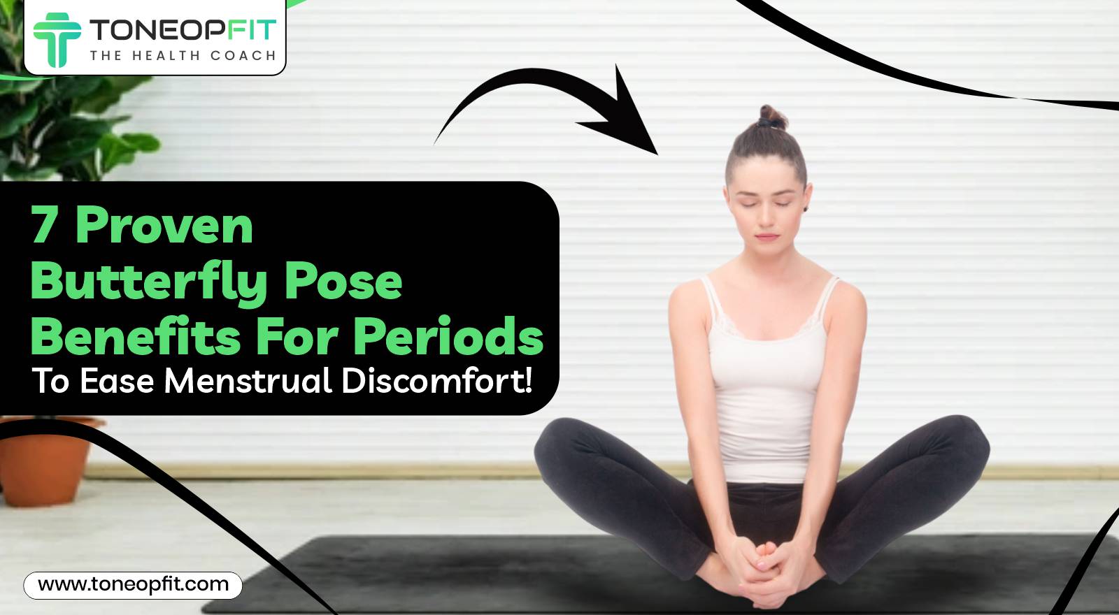 7 Proven Butterfly Pose Benefits For Periods To Ease Menstrual Discomfort!
