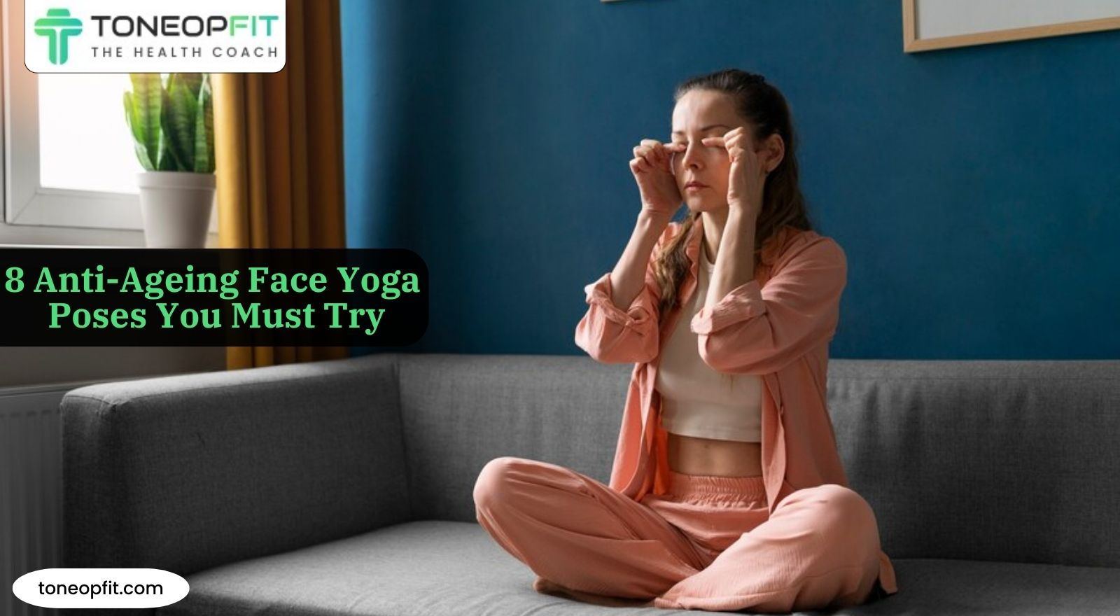 Face Yoga for Anti-Ageing — 8 Poses For Youthful Skin And Sharp Jawline!