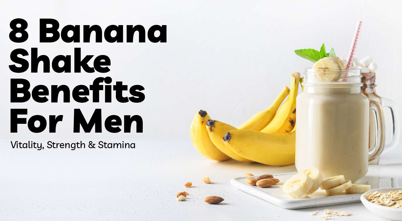 Explore How Banana Shake Can Improve Strength, Stamina, And Vitality With 8 Banana Shake Benefits For Men