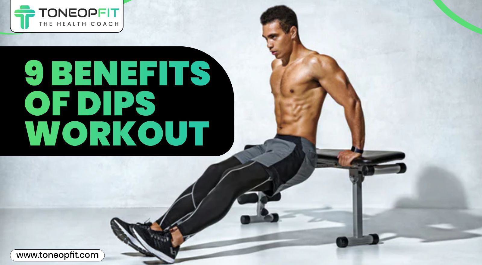 9 Benefits of Dips Workout For Muscle Strength And Defination 