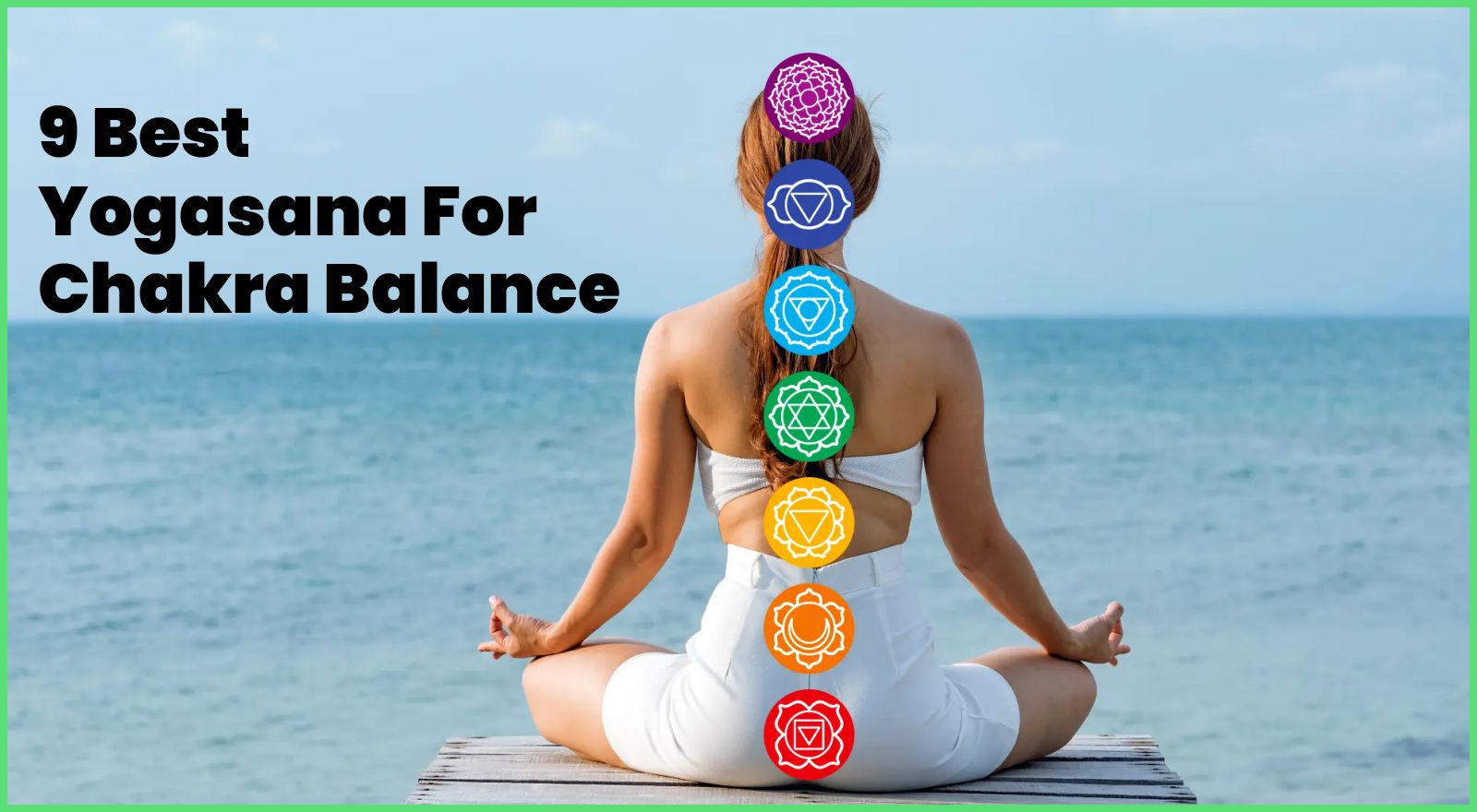 Yoga For Chakra Balance — 9 Asana  to Fix Stress, Fatigue & Low Vibes