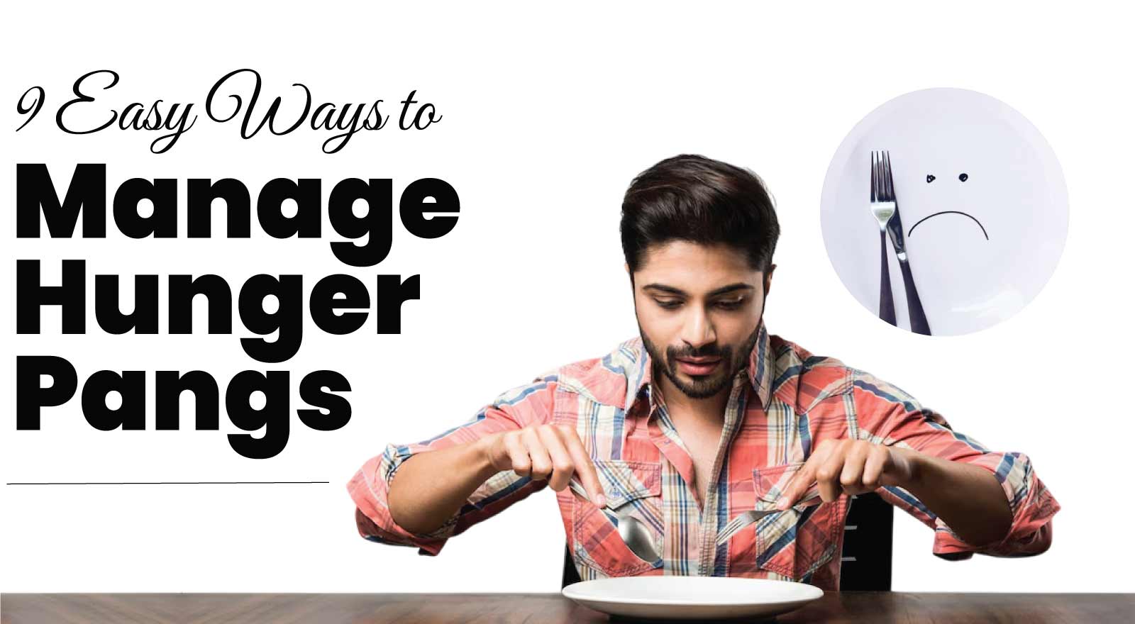 How To Control Hunger Pangs? 9 Easy Ways to Manage Them and Understand Why They Occur