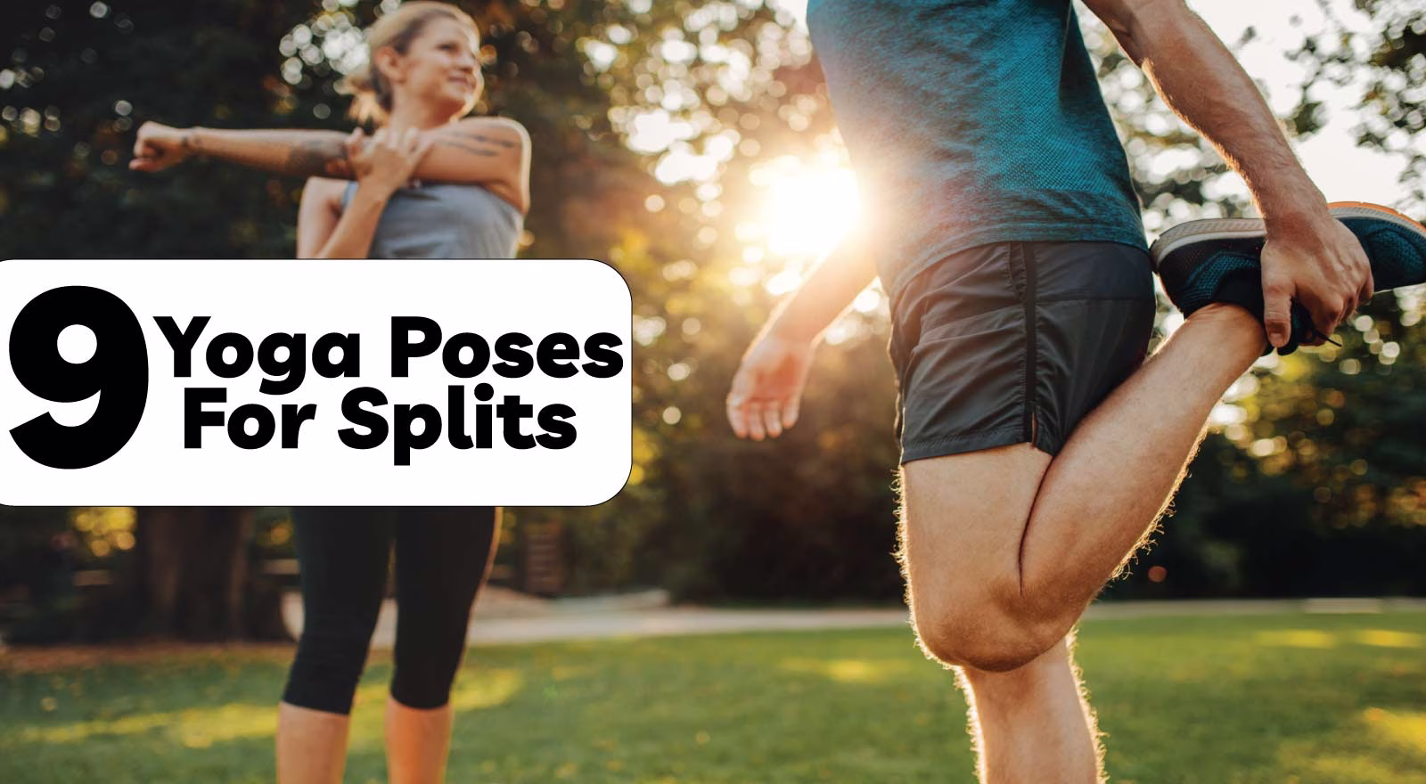 8 Effective Yoga Poses to Help You Master the Splits