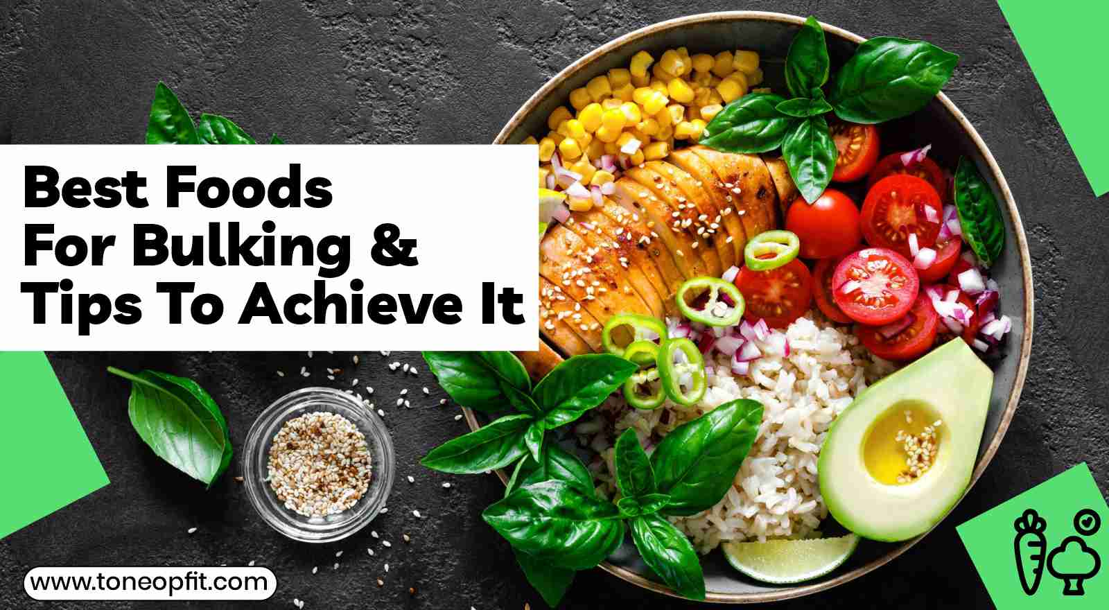 Bulking 101: Best Foods For Bulking & Tips To Achieve It