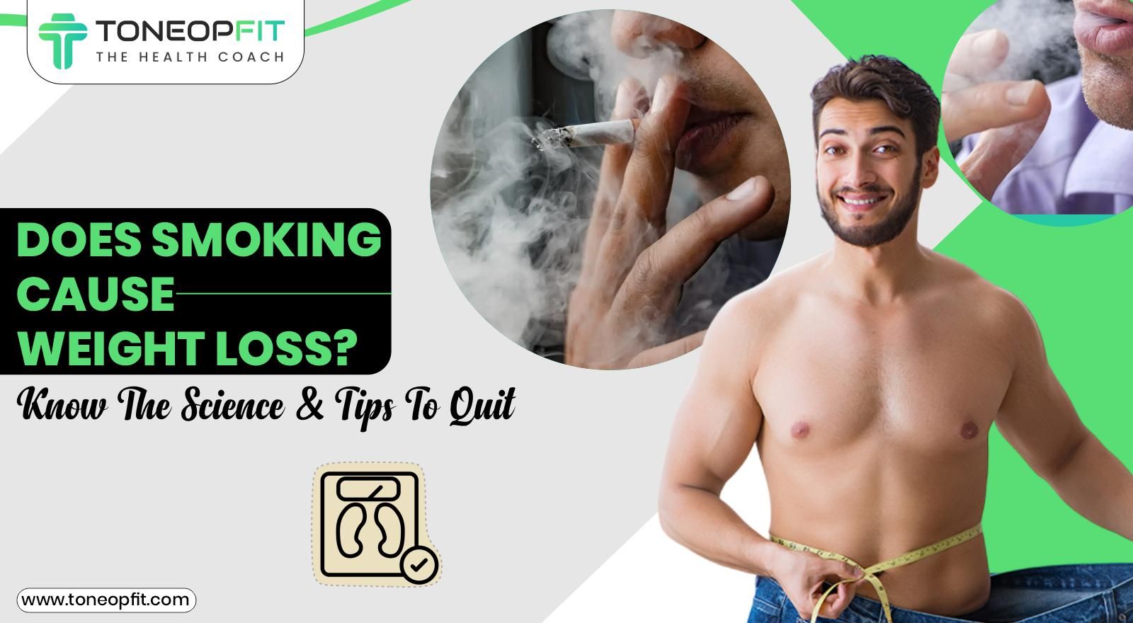 The Truth About Smoking: Does It Cause Weight Loss? 4 Tips To Quit Smoking