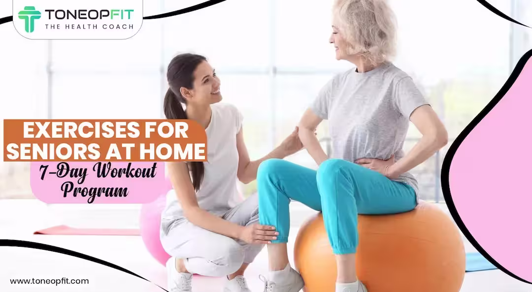 6 Exercises for Seniors at Home for Fitness, Balance and Stability with a Complete 7-Day Workout Program