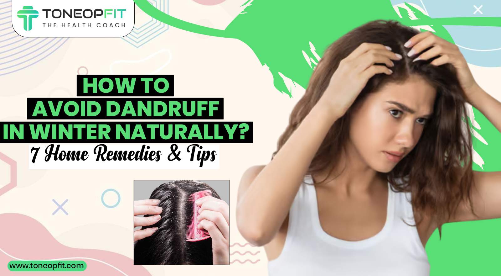 How To Avoid Dandruff In Winter Naturally? 7 Home Remedies And Tips To Prevent or Treat Dandruff