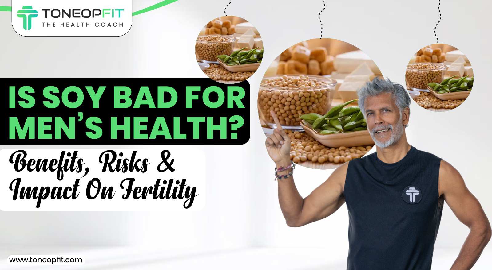 Is Soy Bad For Men’s Health? Benefits, Risks And Impact On Testosterone & Fertility