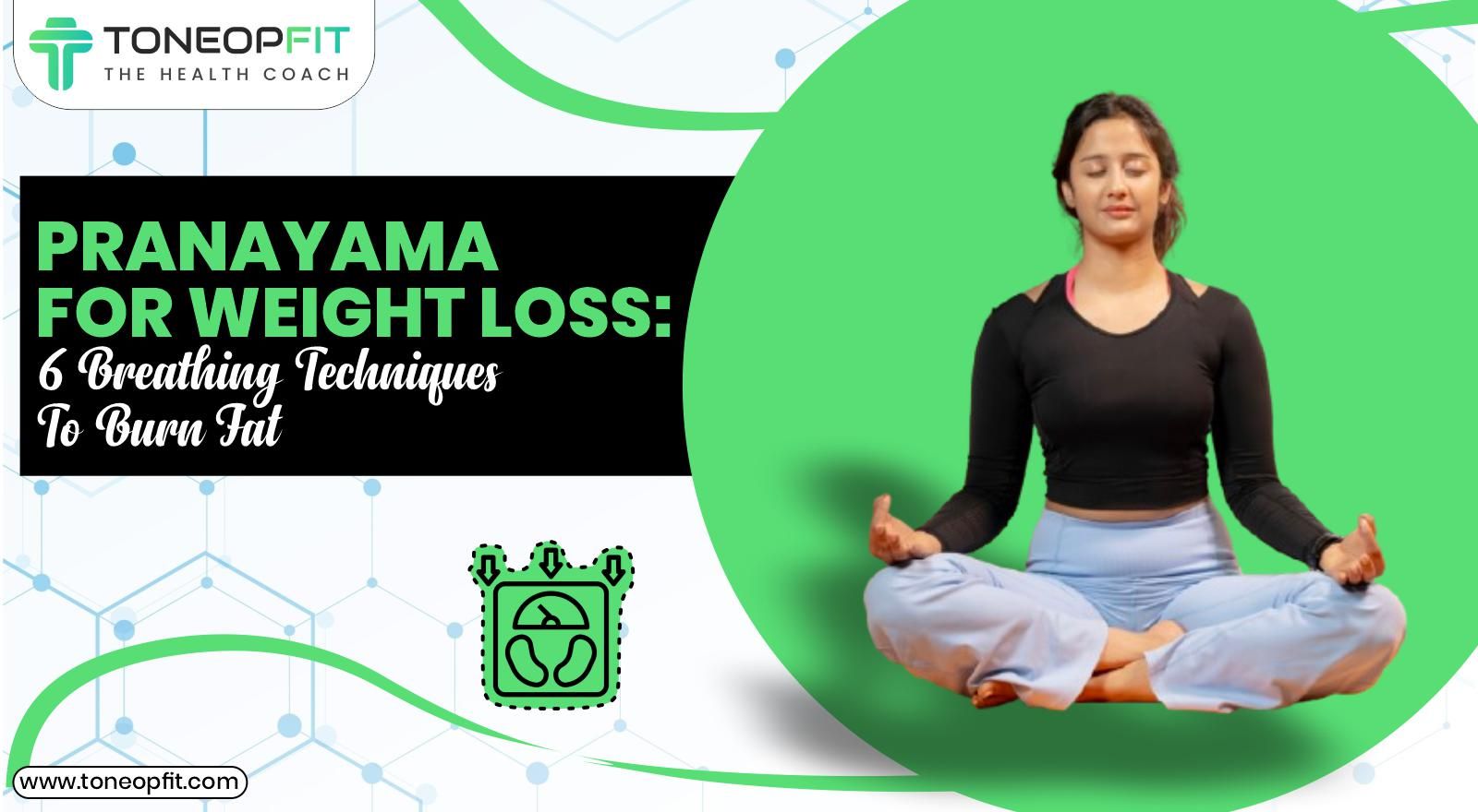 Pranayama For Weight Loss: 6 Breathing Techniques To Burn Fat Without Intense Workout 