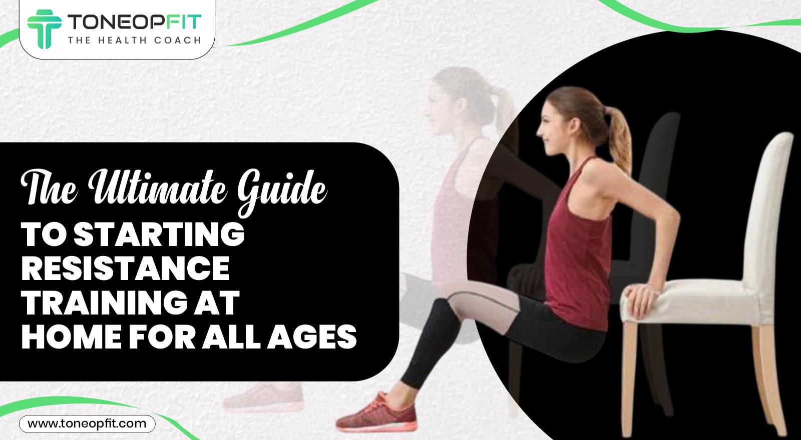 The Ultimate Guide To Starting Resistance Training At Home For All Ages