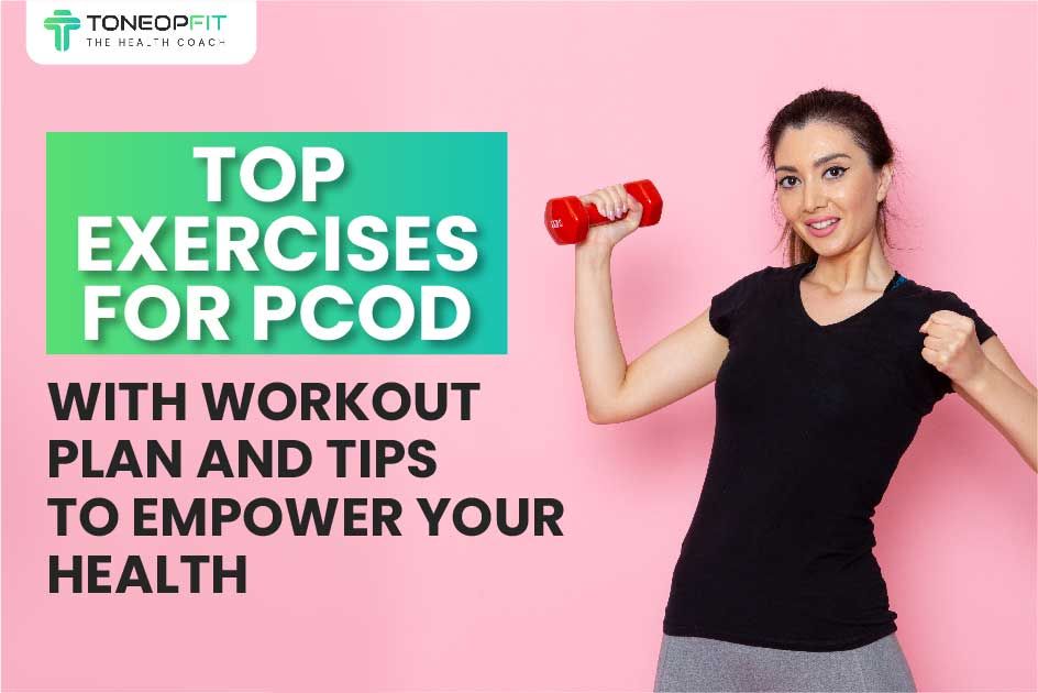 Top Exercises For PCOD With Workout Plan And Tips To Empower Your Health  