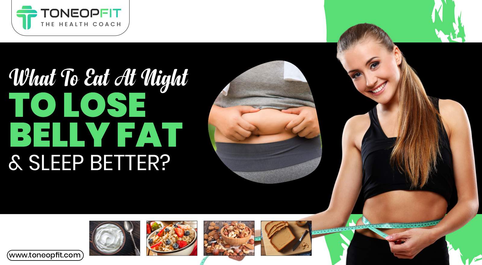 Snack Smart: What to Eat at Night to Lose Belly Fat and Sleep Better?