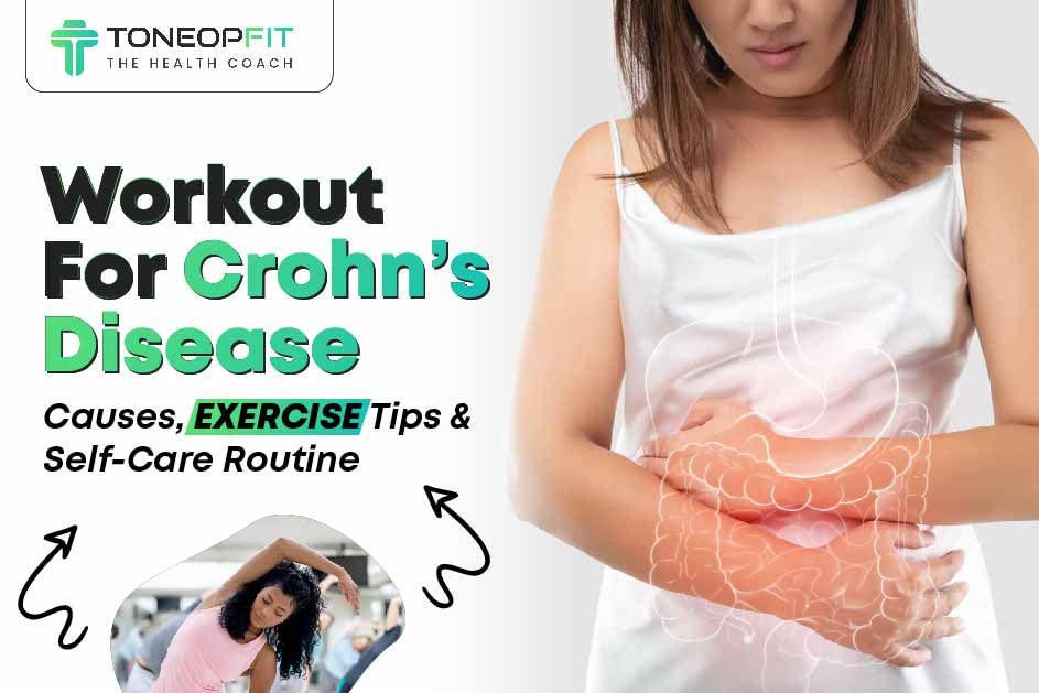 Workout For Crohn’s Disease: Causes, Exercise Tips & Self-Care Routine