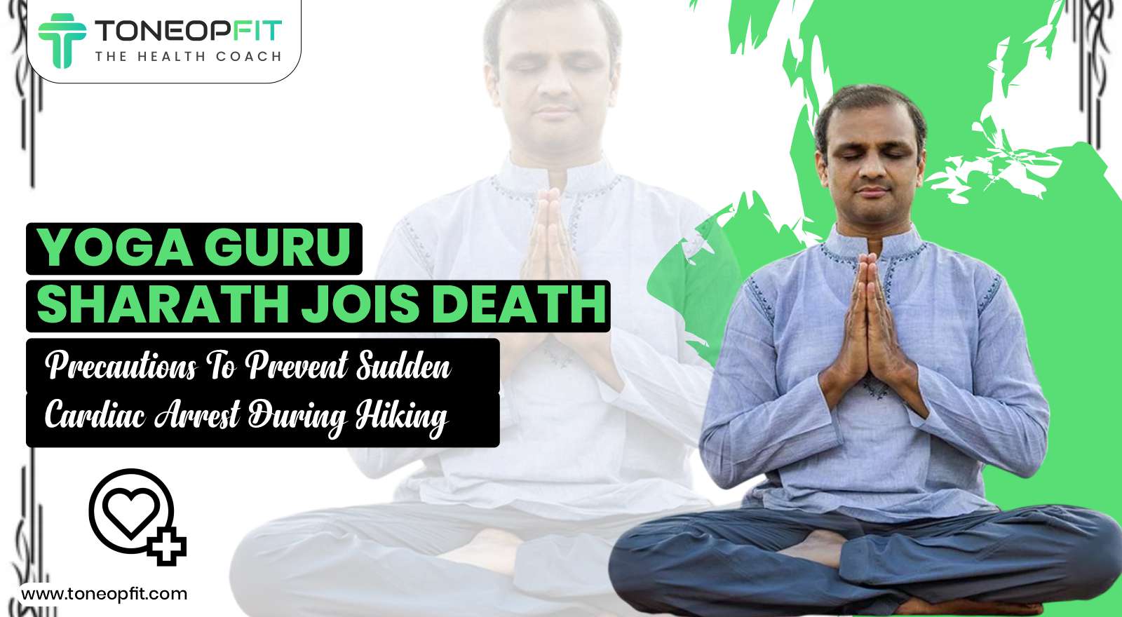 Yoga Guru Sharath Jois Died of Heart Attack:  Precautions To Prevent Sudden Cardiac Arrest During Hiking