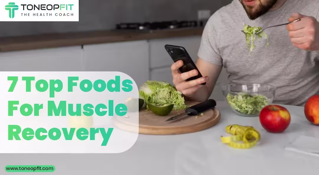 Fuel Your Workout With These 7 Top Foods For Muscle Recovery And Growth